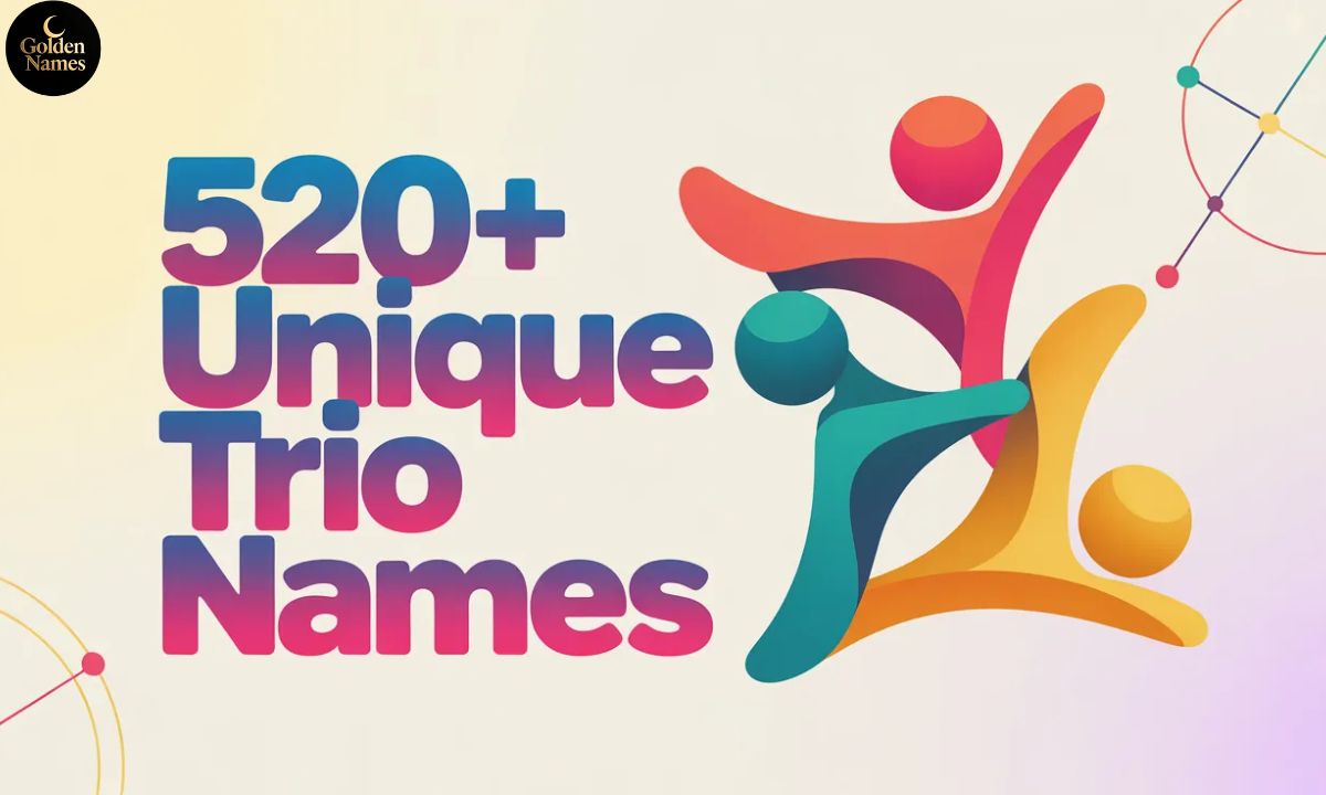 520+ Unique Trio Names