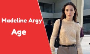 Madeline Argy Age
