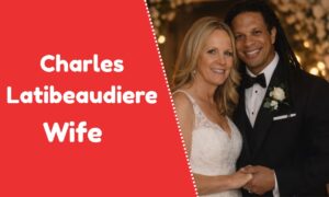Charles Latibeaudiere Wife