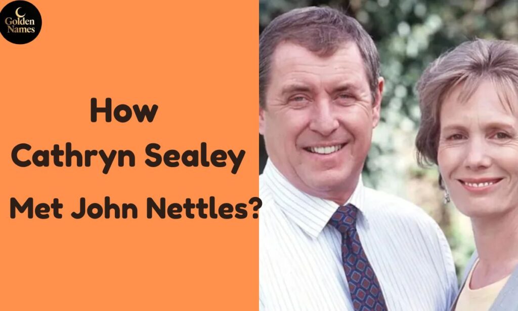 How Cathryn Sealey Met John Nettles?