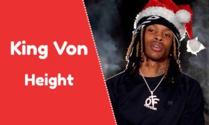 How Tall Is King Von