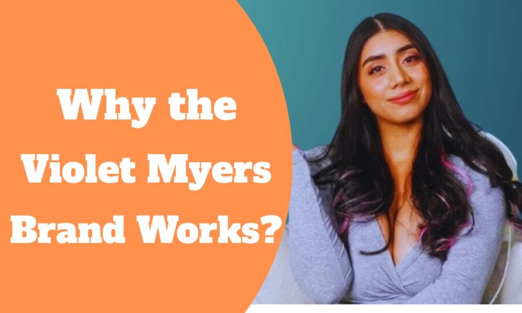 Why the Violet Myers Brand Works?