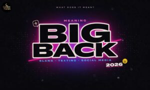 Big Back Meaning What It Means in Slang, Texting, and Social Media 2026