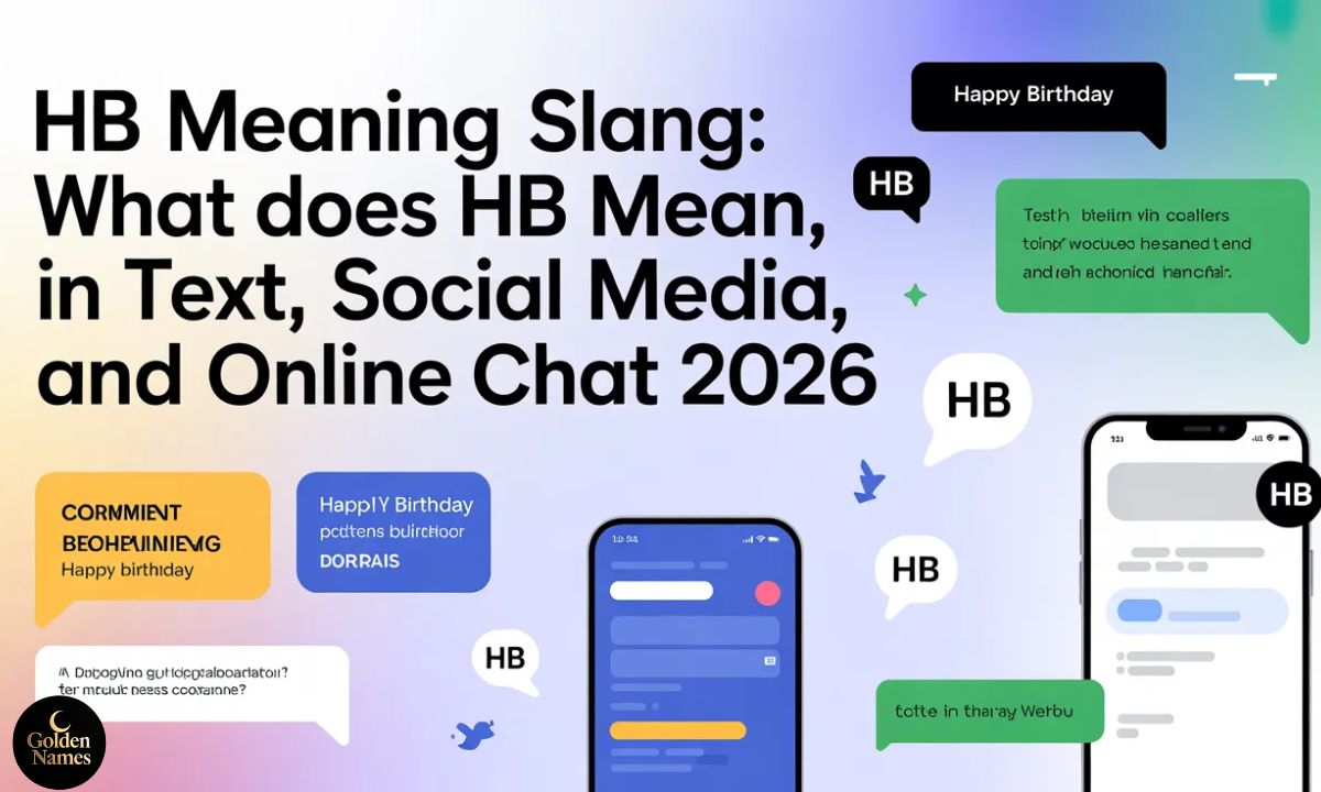 HB Meaning Slang What Does HB Mean in Text, Social Media, and Online Chat 2026
