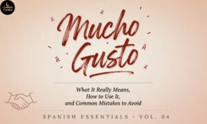 Mucho Gusto Meaning What It Really Means, How to Use It, and Common Mistakes to Avoid