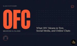 OFC Meaning Slang What OFC Means in Text, Social Media, and Online Chats 2026