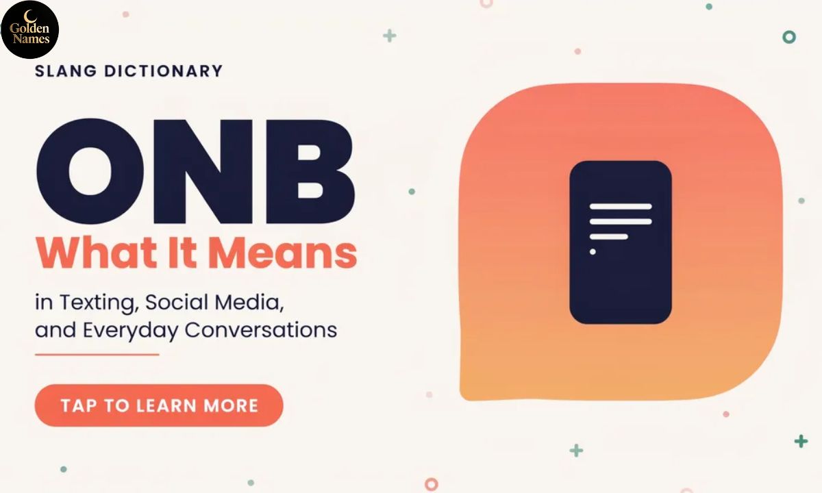 ONB Meaning What ONB Means in Texting, Social Media, and Everyday Conversations