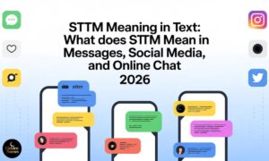 STTM Meaning in Text What Does STTM Mean in Messages, Social Media, and Online Chat 2026