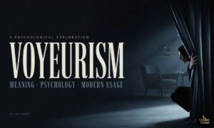 Voyeurism Meaning Definition, Psychology, Examples, and Modern Usage