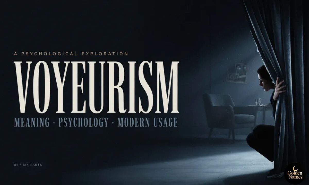 Voyeurism Meaning Definition, Psychology, Examples, and Modern Usage