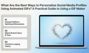 What Are the Best Ways to Personalize Social Media Profiles Using Animated GIFs A Practical Guide to Using a GIF Maker