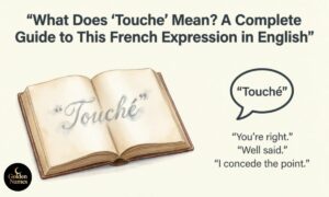 What Does Touche Mean A Complete Guide to This French Expression in English