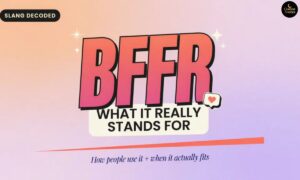 BFFR Meaning What It Really Stands For, How People Use It, and When It Actually Fits
