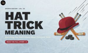 Hat Trick Meaning Everything You Need to Know About This Iconic Term