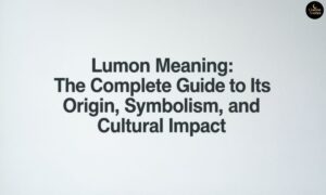Lumon Meaning The Complete Guide to Its Origin, Symbolism, and Cultural Impact