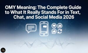 OMY Meaning The Complete Guide to What It Really Stands For in Text, Chat, and Social Media 2026
