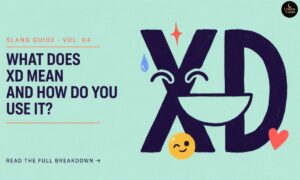 XD Meaning What Does XD Mean and How Do You Use It